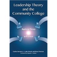 Leadership Theory and the Community College by Carlos Nevarez; J. Luke Wood; Rose Penrose, 9781000973648
