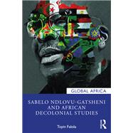 Sabelo Ndlovu-Gatsheni and African Decolonial Studies by Toyin Falola, 9781032583648