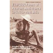 Everyday Forms of Peasant Res Cb: Everyday Forms Res Asia by Scott,James C;Scott,James C, 9781138993648