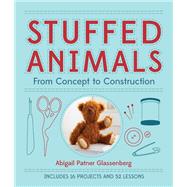 Stuffed Animals From Concept to Construction by Glassenberg, Abigail Patner, 9781454703648