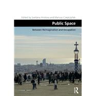 Public Space: Between Reimagination and Occupation by Hristova; Svetlana, 9781472453648