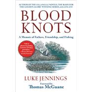 Blood Knots by Jennings, Luke; McGuane, Thomas, 9781510753648
