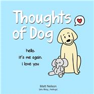 Thoughts of Dog by Nelson, Matt, 9781524853648