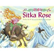 Sitka Rose by Gill, Shelley; Cartwright, Shannon, 9781570913648