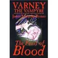 The Feast of the Blood by Rymer, James Malcolm, 9781587153648