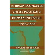 African Economies and the Politics of Permanent Crisis, 1979–1999 by Nicolas Van de Walle, 9780521803649