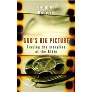 God's Big Picture: Tracing the Story-Line of the Bible by Roberts, Vaughan, 9780830853649