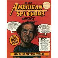 The New American Splendor Anthology From Off the Streets of Cleveland by Pekar, Harvey, 9780941423649