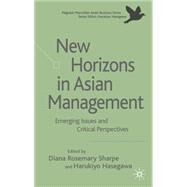 New Horizons in Asian Management Emerging Issues and Critical Perspectives by Sharpe, Diana; Hasegawa, Harukiyo, 9780230013650