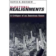 Electoral Realignments : A Critique of an American Genre by David R. Mayhew, 9780300093650