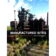 Manufactured Sites: Rethinking the Post-Industrial Landscape by Kirkwood,Niall;Kirkwood,Niall, 9780415243650
