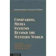 Comparing Media Systems Beyond the Western World by Hallin, Daniel C.; Mancini, Paolo, 9781107013650