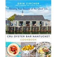 Cru Oyster Bar Nantucket Cookbook by Zircher, Erin; Stoddard, Jane; Hidalgo, Carlos; Murphy, Martha W. (CON); Powers, Lulu, 9781250193650