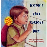 Aston's Very Curious Day by Wilkinson, Catherine; Mingledorff, Angela, 9781466253650