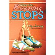 When the Running Stops by Noreiga, Rosalind, 9781480873650