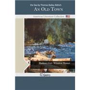 An Old Town by Aldrich, Thomas Bailey, 9781502403650