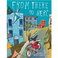 From There to Here by Croza, Laurel; James, Matt, 9781554983650
