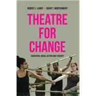 Theatre for Change Education, Social Action and Therapy by Landy, Robert; Montgomery, David T., 9780230243651