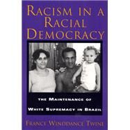 Racism in a Racial Democracy by Twine, Francine Winddance, 9780813523651