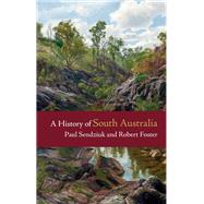 A History of South Australia by Sendziuk, Paul; Foster, Robert, 9781107623651