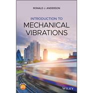 Introduction to Mechanical Vibrations by Anderson, Ronald J., 9781119053651