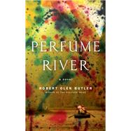 Perfume River by Butler, Robert Olen, 9781410493651