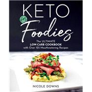 Keto for Foodies by Downs, Nicole, 9781628603651