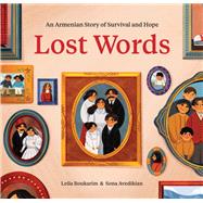 Lost Words An Armenian Story of Survival and Hope by Boukarim, Leila; Avedikian, Sona, 9781797213651