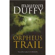 The Orpheus Trail by Duffy, Maureen, 9781906413651