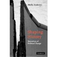 Shaping History: Narratives of Political Change by Molly Andrews, 9780521843652