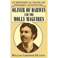 Oliver of Darwin and the Molly Maguires : A Historical Novel of Western Adventure by HUTSON, 9780738823652