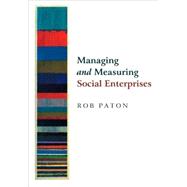 Managing and Measuring Social Enterprises by Rob Paton, 9780761973652
