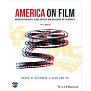 America on Film Representing Race, Class, Gender, and Sexuality at the Movies by Benshoff, Harry M.; Griffin, Sean, 9781118743652