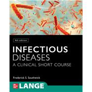 Infectious Diseases: A Clinical Short Course, 4th Edition by Southwick, Frederick, 9781260143652