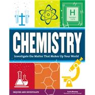 Chemistry Investigate the Matter that Makes Up Your World by Mooney, Carla; Carbaugh, Samuel, 9781619303652