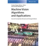 Machine Vision Algorithms and Applications by Steger, Carsten; Ulrich, Markus; Wiedemann, Christian, 9783527413652