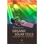 Organic Solar Cells: Fundamentals, Devices, and Upscaling by Rand; Barry P., 9789814463652
