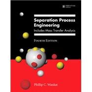 Separation Process Engineering Includes Mass Transfer Analysis by Wankat, Phillip C., 9780133443653