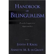 Handbook of Bilingualism Psycholinguistic Approaches by Kroll, Judith F.; DeGroot, Annette M.B., 9780195373653