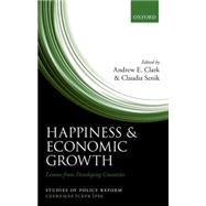 Happiness and Economic Growth Lessons from Developing Countries by Clark, Andrew; Senik, Claudia, 9780198723653