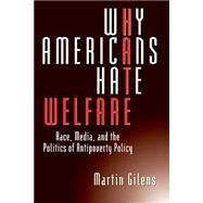 Why Americans Hate Welfare by Gilens, Martin, 9780226293653