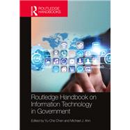 Routledge Handbook on Information Technology in Government by Chen, Yu-che; Ahn, Michael J., 9780367873653