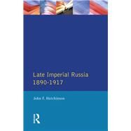 Late Imperial Russia, 1890-1917 by Hutchinson,John F., 9781138153653