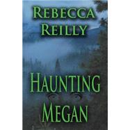 Haunting Megan by Reilly, Rebecca, 9781499373653