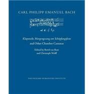 Klopstocks Morgengesang Am Schpfungsfeste and Other Chamber Cantatas by Bach, Carl Philipp Emanuel; Van Boer, Bertil; Wolff, Christoph, 9781500633653