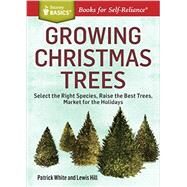 Growing Christmas Trees by White, Patrick; Hill, Lewis, 9781612123653