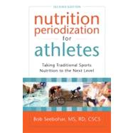 Nutrition Periodization for Athletes Taking Traditional Sports Nutrition to the Next Level by Seebohar, Bob, 9781933503653