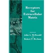 Receptors for Extracellular Matrix by McDonald, John A.; Mecham, Robert P., 9780124833654