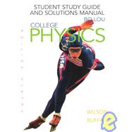 College Physics: Student Study Guide and Solutions Manual by Wilson, Jerry D.; Buffa, Anthony J., 9780130843654