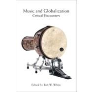 Music and Globalization by White, Bob W., 9780253223654
